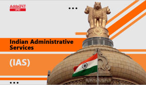 Indian Administrative Services (IAS), Salary, Eligibility Criteria