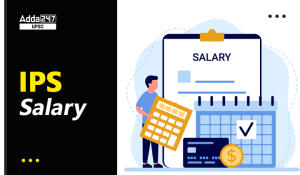 IPS Salary Per Month, 7th Grade Pay, Allowances and Job Profile