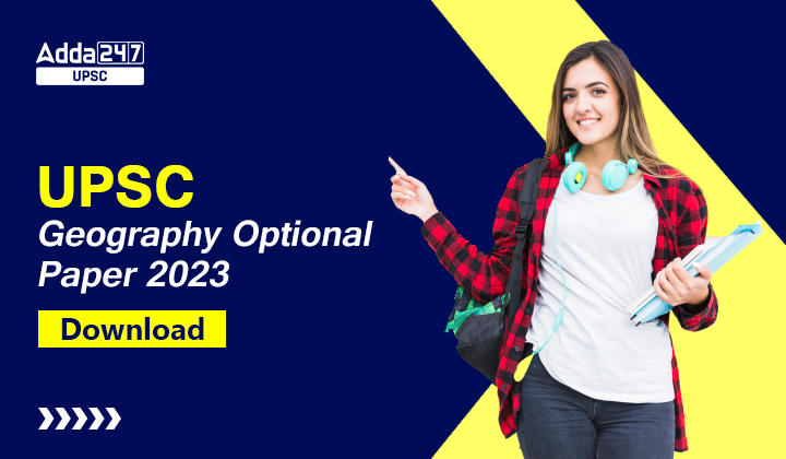 UPSC Mains Geography Optional Paper 2023 Download Paper PDF