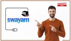 SWAYAM – Features, Objectives, Eligibility, National Coordinators