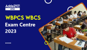 WBPCS WBCS Exam Centre 2023, Check the Official Exam Centre