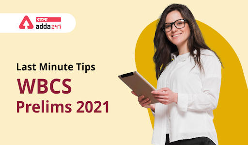 WBCS Prelims 2021- Last Minute Tips For WB Civil Services Prelim Exam_30.1