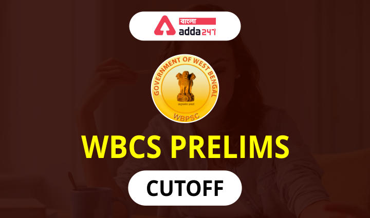 WBCS Prelim Cut-off 2021-22, Check Category Wise Previous Years Cut-off Marks_30.1