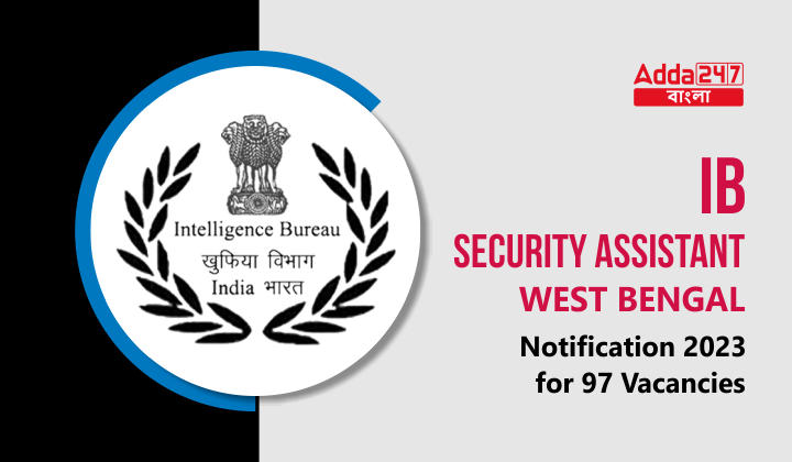IB Security Assistant West Bengal Recruitment 2023_30.1