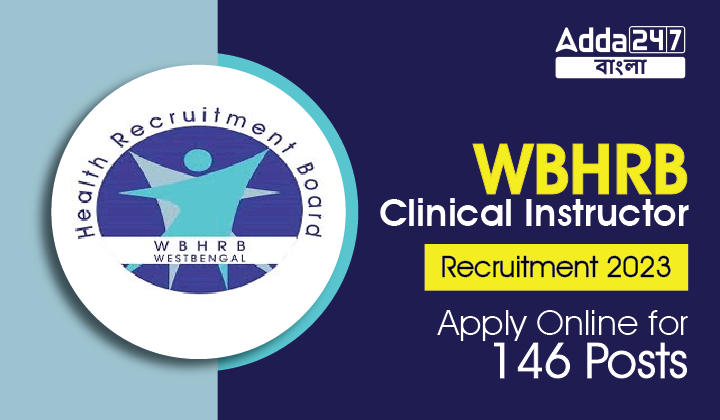 WBHRB Clinical Instructor Recruitment 2023, Apply Now_30.1