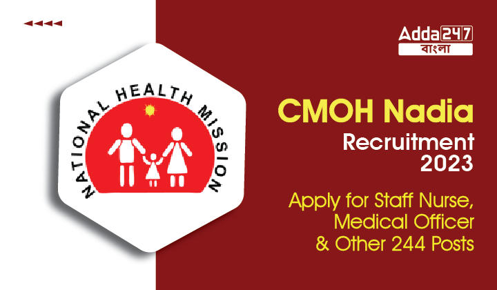 CMOH Nadia Recruitment 2023, Apply Online for 244 Posts_30.1