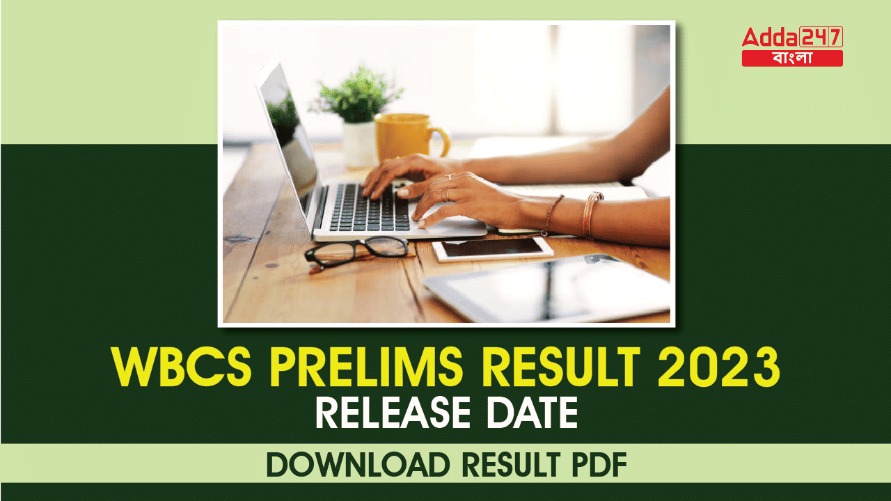 WBCS Prelims Result 2023, Release Date, Download Result PDF_30.1