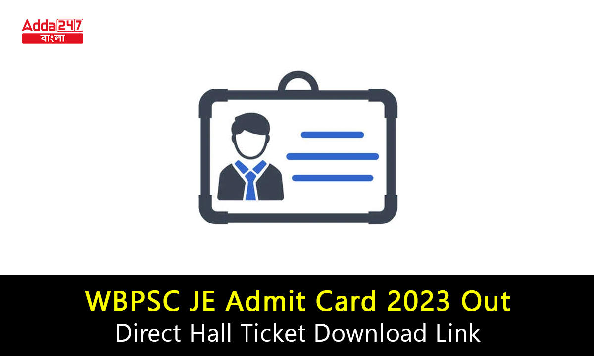 WBPSC JE Admit Card 2023 Out, Direct Hall Ticket Download Link