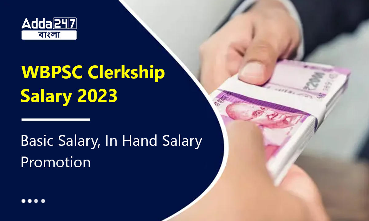 WBPSC Clerkship Salary 2023, Basic Salary, In Hand Salary, Promotion_30.1