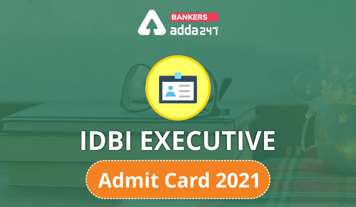 IDBI Executive Admit Card 2021 Out (Today)_30.1