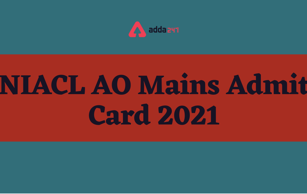 NIACL AO Mains Admit Card 2021 Out, Download Phase 2 Call Letter | NIACL AO மெயின்ஸ் அட்மிட் கார்டு 2021 வெளியானது_30.1