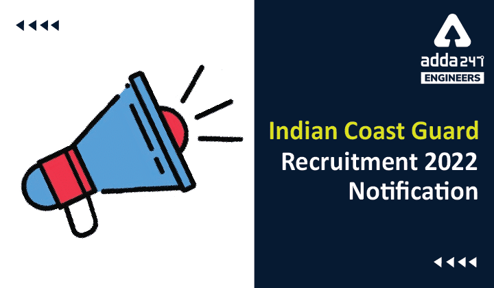 Indian Coast Guard Recruitment 2022, Direct Link to Apply Online for Engineering Vacancies_30.1