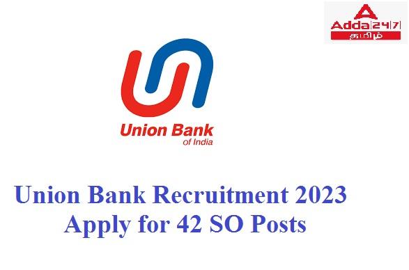யூனியன் வங்கி ஆட்சேர்ப்பு 2023, 42 SO பதவிகளுக்கு_30.1