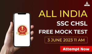 All India SSC CHSL Free Mock Test 3 June 2023 - Attempt Now