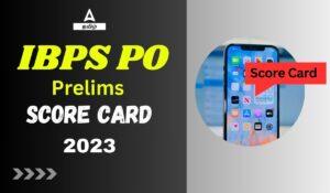 IBPS PO Prelims Score Card 2023 Out