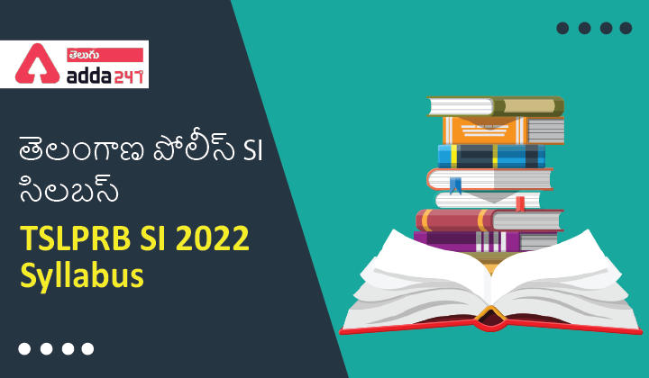 TSLPRB SI Syllabus 2023 and Exam Pattern, Download Syllabus PDF_30.1