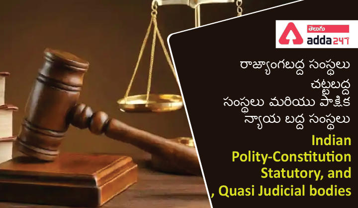 Indian Polity-Constitution, Statutory, and Quasi Judicial bodies,_30.1