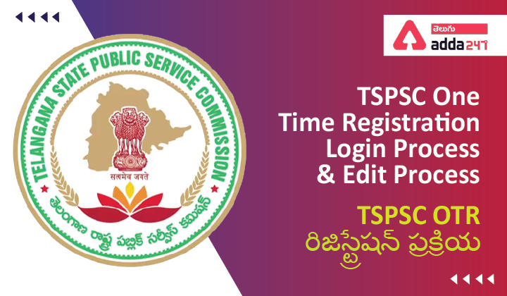 TSPSC One Time Registration 2023 Process, TSPSC OTR Login & Edit Application_30.1