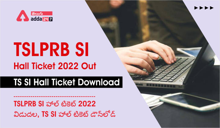 TSLPRB SI Hall ticket 2022 Out, TS SI Hall ticket Download_30.1