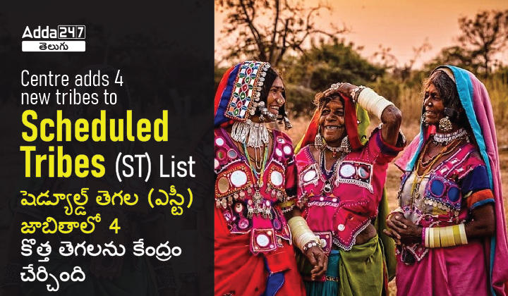 Centre adds 4 new tribes to Scheduled Tribes (ST) List_30.1