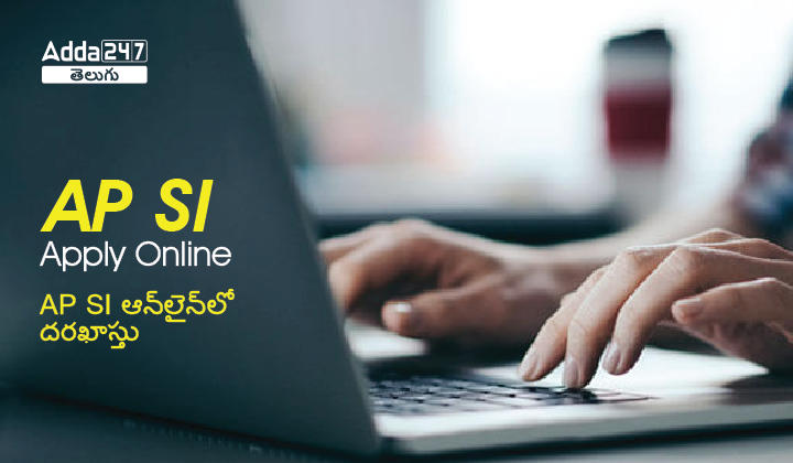 AP SI Apply Online 2023, Sub Inspector Online Application Form Link, Last Date to Apply_30.1
