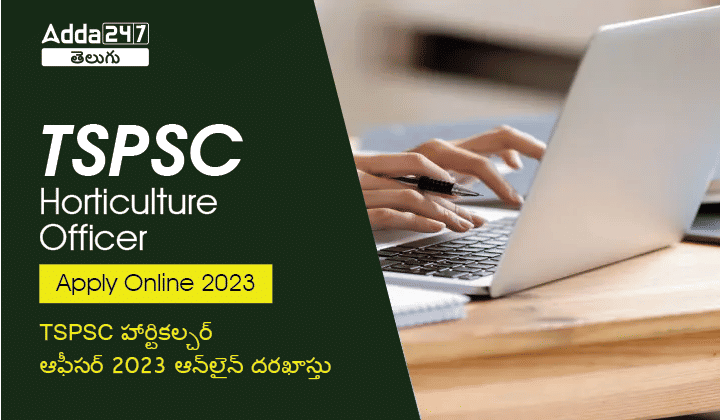 TSPSC Horticulture Officer Apply Online 2023, Application form Direct Link, Last date to Apply_30.1