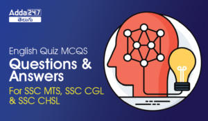 English Quiz MCQS Questions And Answers For SSC MTS, SSC CGL & SSC CHS