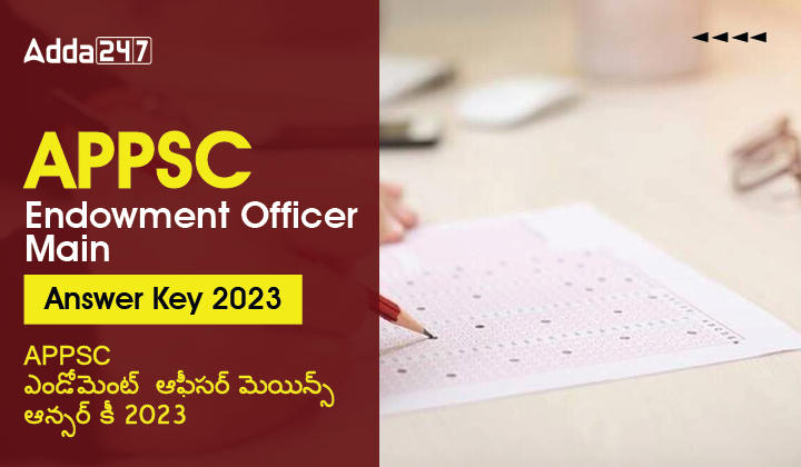 APPSC Endowment Officer Mains Answer Key 2023 Out, Download Pdf, Raise Objections |_30.1