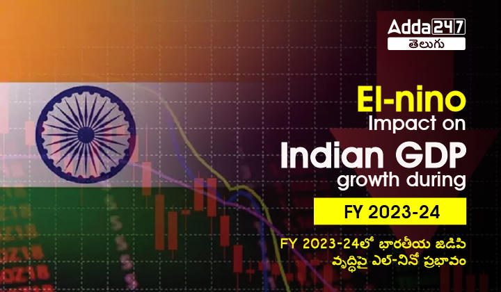 El-Nino impact on Indian GDP growth during FY 2023-24 |_30.1