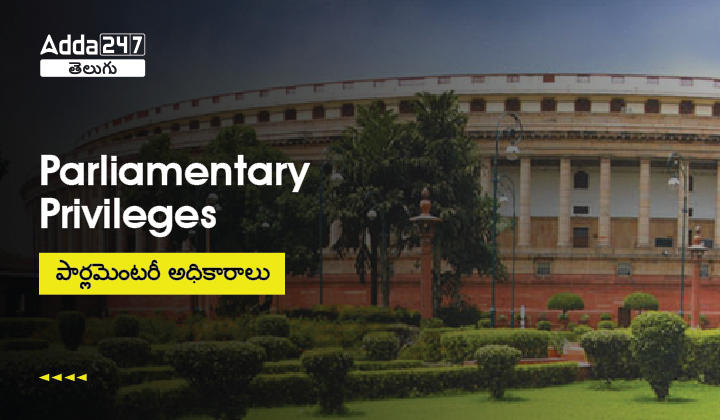 Parliamentary Privileges - Sources, Provisions & More Details_30.1