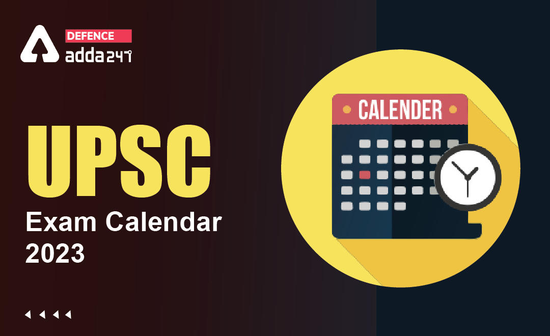 UPSC Exam Calendar 2022- 23 Released: Check Here CDS, NDA and CAPF Exam Dates_30.1