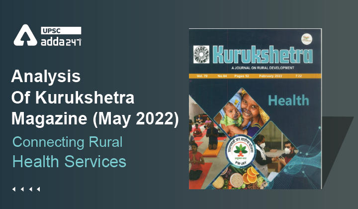 Analysis Of Kurukshetra Magazine: "Connecting Rural Health Services"|Kurukshetra May 2022_30.1