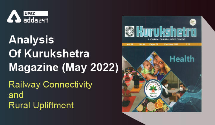 Analysis Of Kurukshetra Magazine (May 2022): "Railway Connectivity and Rural Upliftment"_30.1