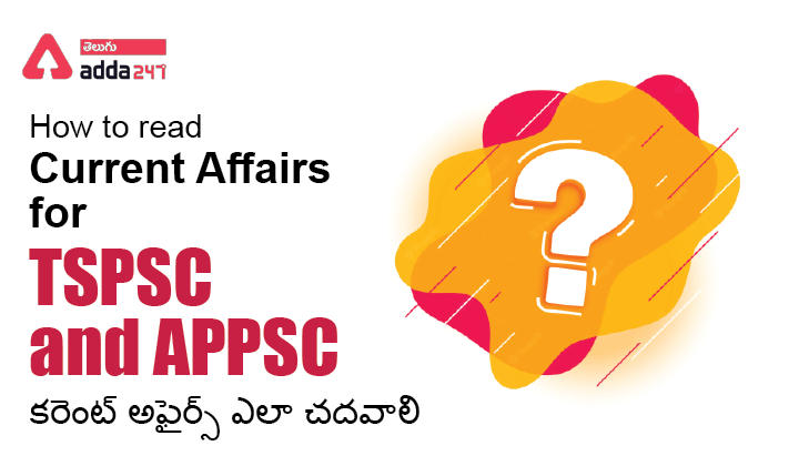 How to read Current Affairs for TSPSC and APPSC_30.1