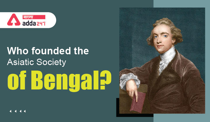 Who founded the Asiatic Society of Bengal?_30.1