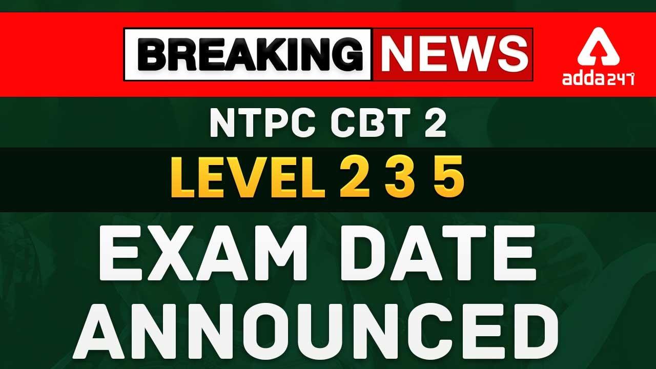 RRB NTPC CBT 2 Exam Date 2022 Out for Level 2, 3, and 5 Posts_30.1