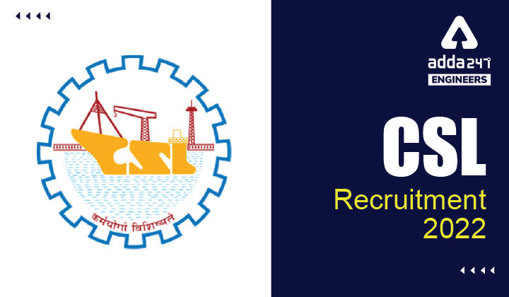 CSL Recruitment 2022, Apply Online for 261 Various Engineering Vacancies_30.1