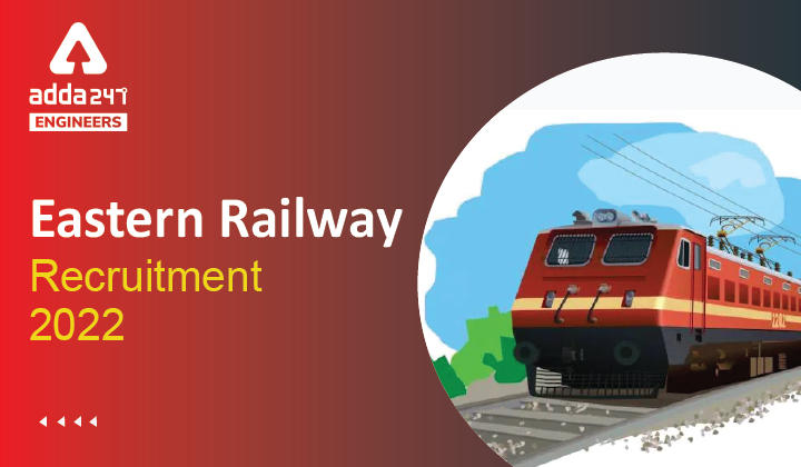 Eastern Railway Recruitment 2022, Last Date to Apply Online Extended_30.1