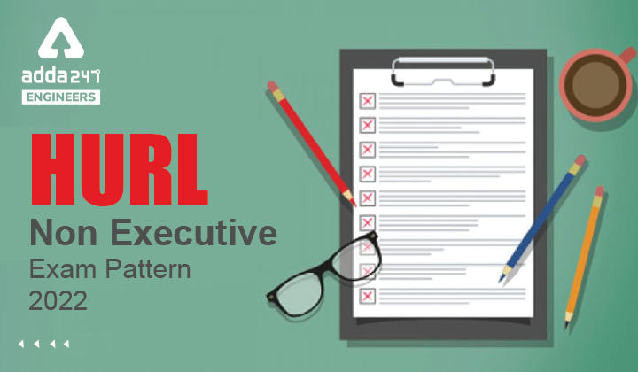 HURL Non Executive Exam Pattern 2022, Check HURL Selection Process Here_30.1