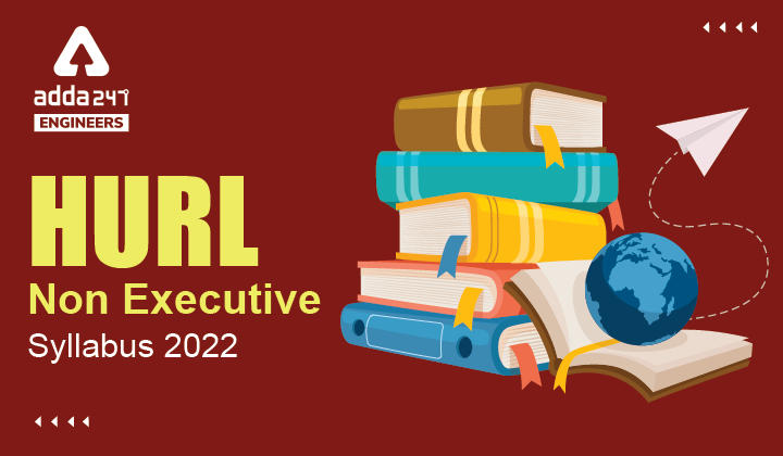 HURL Non Executive Syllabus 2022, Check Detailed Syllabus of HURL Non Executives Here_30.1