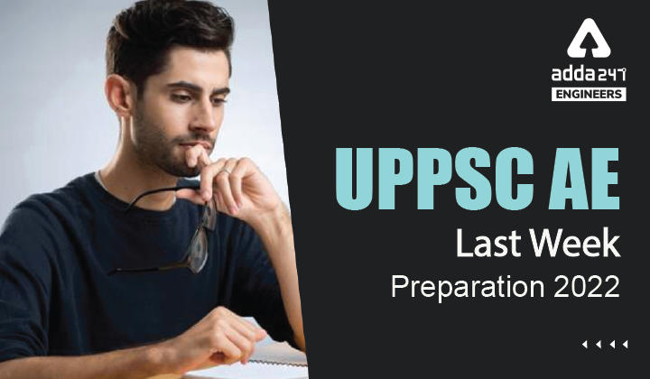 UPPSC AE Last Week Preparation 2022, Check Preparation Tips for UPPSC AE Here_30.1