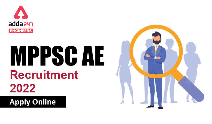 MPPSC AE Recruitment 2022 Apply Online, Apply for 466 Vacancies of MPPSC Assistant Engineer_30.1