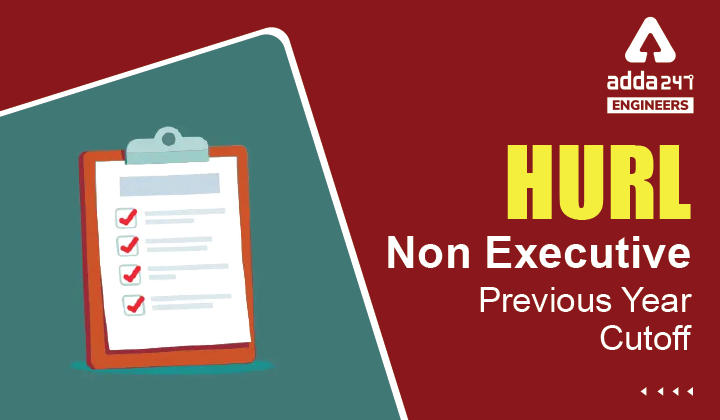HURL Non Executive Previous Year Cutoff 2022, Know Detailed Cutoff of HURL Non Executives Here_30.1