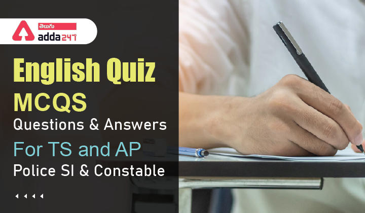 English Quiz MCQS Questions And Answers 8 July 2022,For TS and AP Police SI and Constable_30.1
