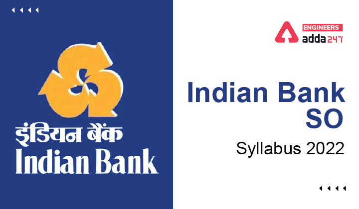 Indian Bank SO Syllabus 2022, Check Indian Bank Specialist Officer Syllabus Here_30.1