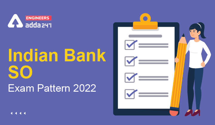 Indian Bank SO Exam Pattern 2022, Check Indian Bank Specialist Officer Exam Pattern Here_30.1