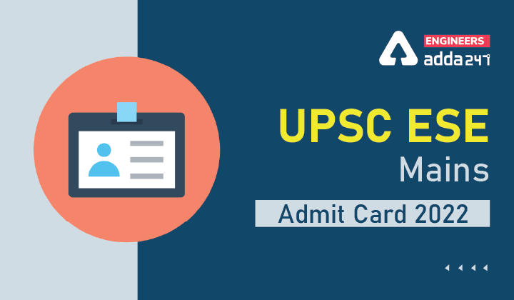 UPSC ESE Mains Admit Card 2022, Download Engineering Services Mains Hall Ticket Here_30.1