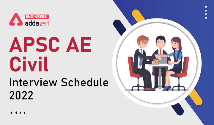 APSC AE Interview Schedule 2022, Download APSC AE Notice PDF_30.1