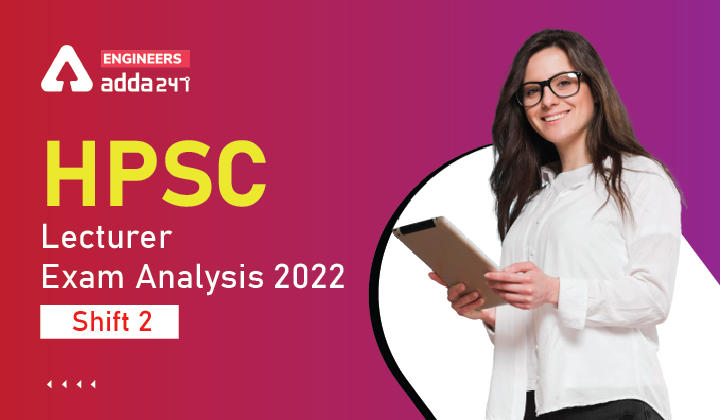 HPSC Lecturer Exam Analysis 2022 Shift 2, Check Detailed HPSC Exam Analysis_30.1