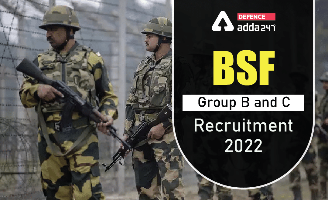 BSF Group B and C Recruitment 2022, Notification Out for 110 Posts._30.1